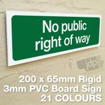 NO PUBLIC RIGHT OF WAY 3MM RIGID PVC BOARD SIGN - 21 COLOURS