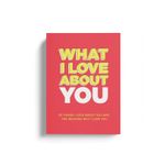 What I Love about You : 30 Things I Love about You and the Reasons Why I Love...