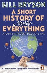 A Short History of Nearly Everything: ..., Bryson, Bill