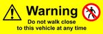 Do not walk close to this vehicle at any time Self adhesive sticker 
