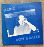 AC/DC - Bon’s Balls - Ultra rare live vinyl Roxy Records: cat ACBB 077. Exc Cond