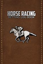 Horse Racing Betting Log Book: Perfect Notebook for Horse Racing Lovers | Month
