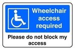 Wheelchair Access Required Please Do Not Block My Access Safety Sign