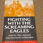 Robert M. Bowen Fighting With the Screaming Eagles 101st Airborne WWII