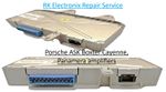 Porsche ASK Boxter Cayenne  Panamera amplifier Repair Service