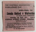 Leeds United v Wolves - FA Cup Semi Final - 7th April 1973 - Ticket Stub
