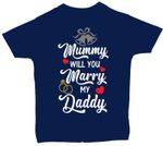 Mummy Will You Marry My Daddy Baby, Toddler, Kids, Children's T-Shirt Wedding