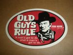 OLD GUYS RULE JOHN WAYNE " A MAN'S GOT TO DO WHAT A MAN'S GOT TO DO " STICKER