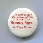 c 1967 Civil Rights  H. Rap Brown: In case of Riot wearer an Honorary Negro Pin