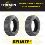 2 X New 225/45R18 95W XL DELINTE D2 2254518 225 45 18 BRAND NEW M+S
