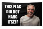 This Flag Did Not Hang Itself Epstein Edgy High Quality 5ft x 3ft