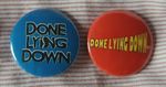 Done Lying Down (90s NWONW indie punk) two 25mm button badges. Free UK postage!