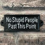 Black & White 'No Stupid People Past This Point' Decorative Humour Sign