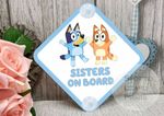 Bluey Car Sign - Baby Child on Board - Sisters on Board
