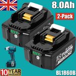 2Pack for Makita 18V Li-Ion LXT 8.0Ah Battery BL1860 BL1850 BL1830 BL1840 LED UK