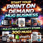 START YOUR PRINT ON DEMAND MUG BUSINESS – FULLY BUILT SHOPIFY STORE 300 MUGS