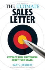 The Ultimate Sales Letter, 4th Edition: Attract New Customers. Boost your... 