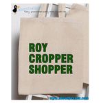 "Roy Cropper Shopper" 100% Premium Cotton Tote Bag, Funny Gift, Shoppers Bag