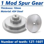 1 Mod 12T-160T Spur Gear Thickness 10mm Motor Pinion 45# Steel Transmission Gear