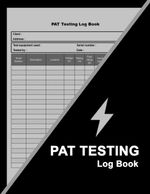 PAT Testing Log Book: Electrical Appliance Register, Test Log, Portable... 
