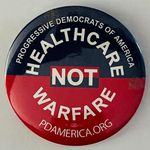 Healthcare Not Warfare button PDA Progressive Democrats Of America Peace protest