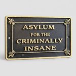Asylum for the Criminally Insane Cast Iron Embossed Plaque