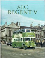 AEC REGENT V DOUBLE DECKER BUS (1954-69) DEVELOPMENT & IN-SERVICE HISTORY BOOK