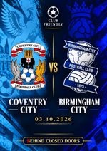 COVENTRY CITY v BIRMINGHAM CITY 3 October 2026 BEHIND CLOSED DOORS Friendly FAN