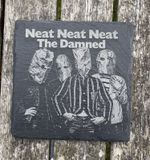 The Damned Neat Neat Neat Laser engraved Slate Coaster