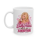 Dolly Parton Inspired Mug of Ambition Pink Coffee Tea Cup Gift