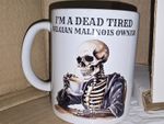 Funny Belgian Malinois Mug - dead tired dog owner