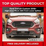 FITS FORD TRANSIT CUSTOM 18 23 LOWER ABS GLOSS BLACK SPLITTER SPOILER BUMPER LIP