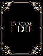 In Case I Die Book: Death Planner Organizer Notebook - Keep All Your Important