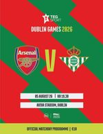 * 2026/27 - ARSENAL v REAL BETIS (FRIENDLY, DUBLIN - 5th August 2026) *