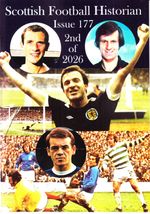 SCOTTISH FOOTBALL HISTORIAN magazine No. 177 , 2nd of 2026, in current issue