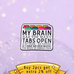 My Brain Has Too Many Tabs Open Enamel Pin Programmer Coding Gift