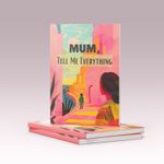 Mum, Tell Me Everything: A Give & Get Back Book