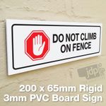 CAUTION DO NOT CLIMB ON FENCE WARNING SIGN 3MM WATERPROOF RIGID PVC BOARD SIGN