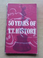 "50 YEARS OF T.T. HISTORY" 1907 - 1956 ISLE OF MAN TT RACES BOOK - IoM TT