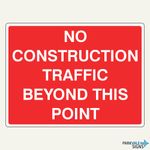 No Construction Traffic Beyond This Point Sign - Temporary Traffic Sign