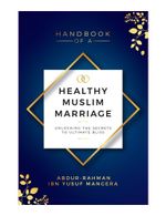 NEW: Handbook of a Healthy Muslim Marriage by Mufti Abdur Rahman Mangera (PB)