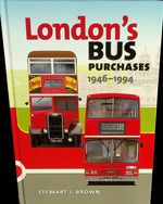 London's Bus Purchases 1946-1994 - by Stewart J. Brown (Fawndoon Books 2019)