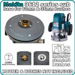 Makita 3612 Series and Ruyika sub-base for 60mm & 35mm guide bushes - INC P&P