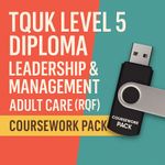 TQUK Level 5 Diploma Leadership & Management Adult Care (RQF) – Coursework Pack