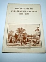 The History of Cheltenham Archers 1857-1975 Peter Cant Limited Edition Archery