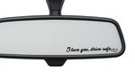 I love you, drive safe Car Interior Mirror Sticker Decal SMALL