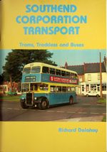 Southend Corporation Transport : Trams, Trackless and Buses - By Richard Delahoy