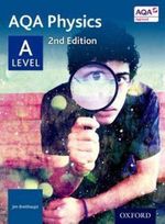 AQA Physics: A Level by Jim Breithaupt (AQA A Level Sciences 2014) 9780198351870