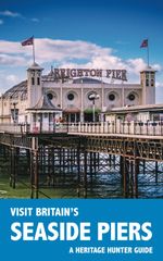 Visit Britain's Seaside Piers: A guidebook and logbook for visiting 61 piers...
