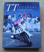 "TT IN CAMERA" PHOTOGRAPHIC CELEBRATION OF THE ISLE OF MAN TT BOOK by DON MORLEY